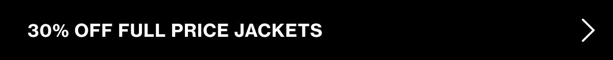30% Off Full Price Jackets
