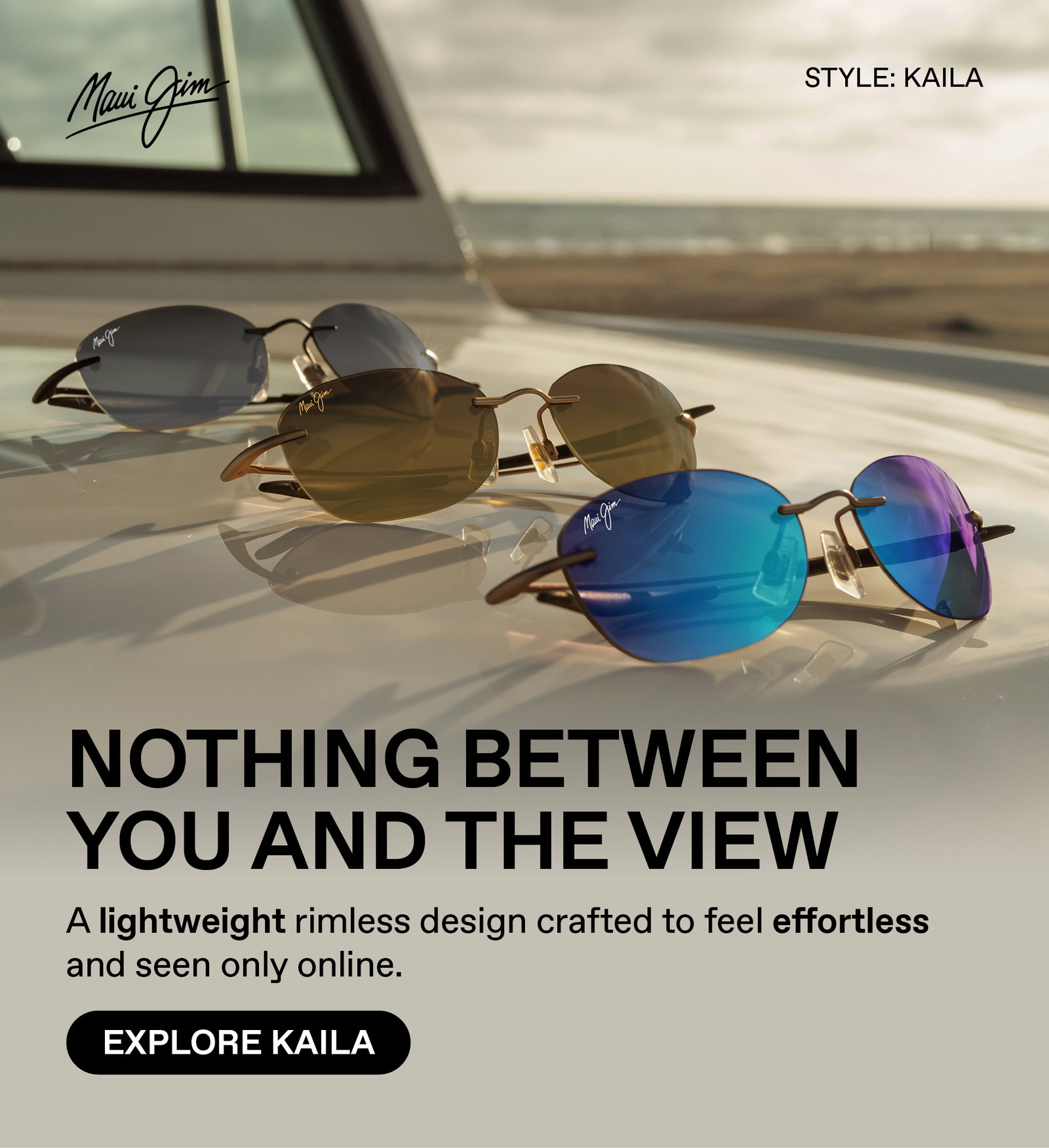 Nothing between you and the view. A lightweight rimless design cragted to feel effortless and seen only online. Explore Kaila