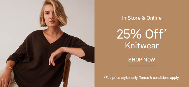 25% Off* Knitwear