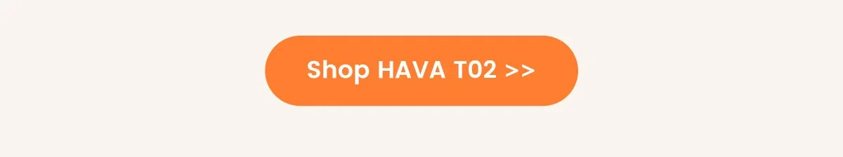 Shop HAVA T02 >>
