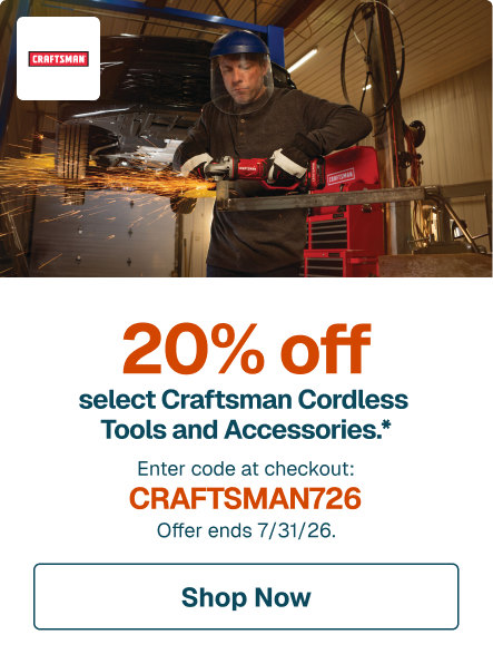 20% off select Craftsman Cordless Tools and Accessories.* Enter code at checkout: CRAFTSMAN726