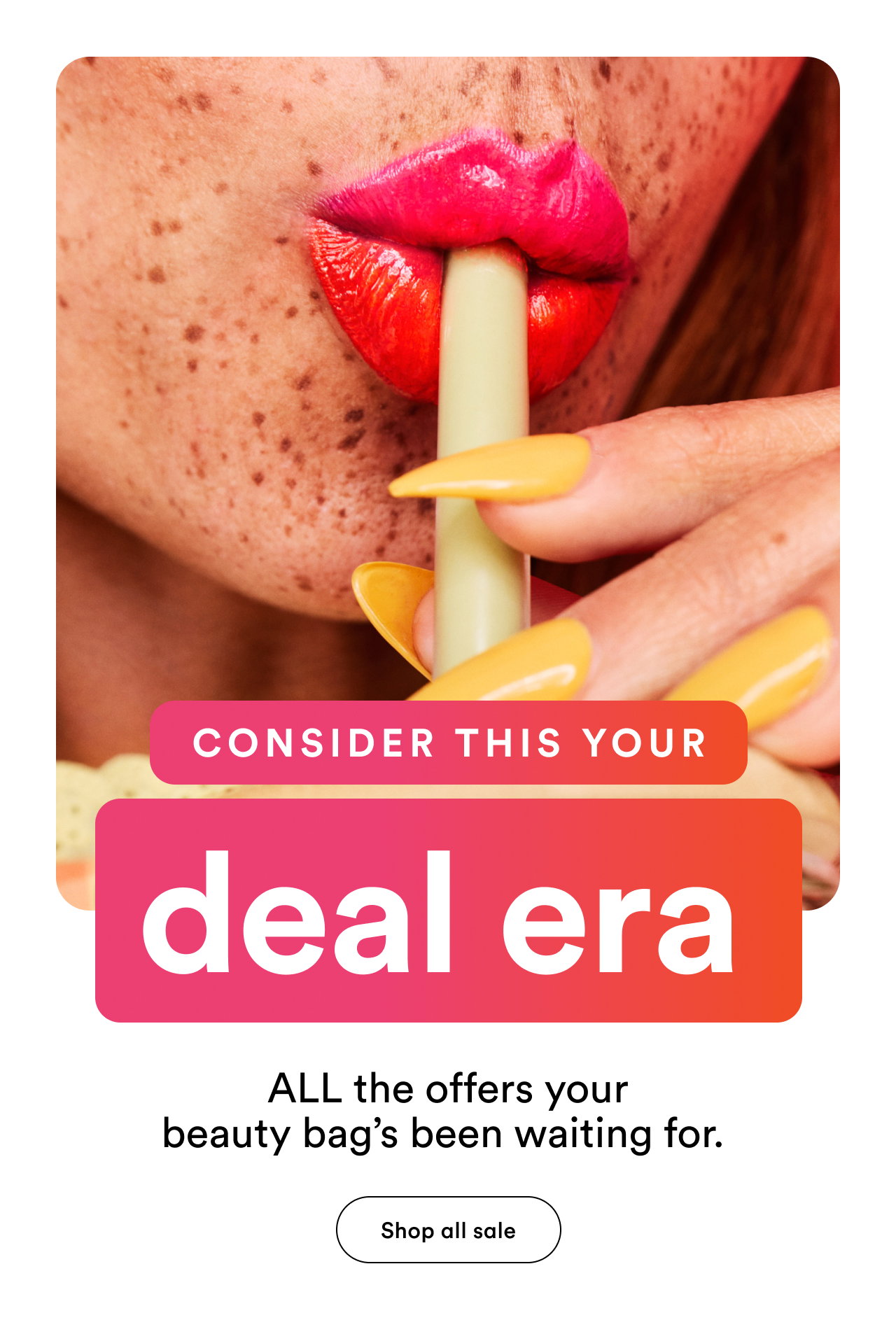 Consider this your deal era  | ALL the offers your beauty bag’s been waiting for. | Shop all sale