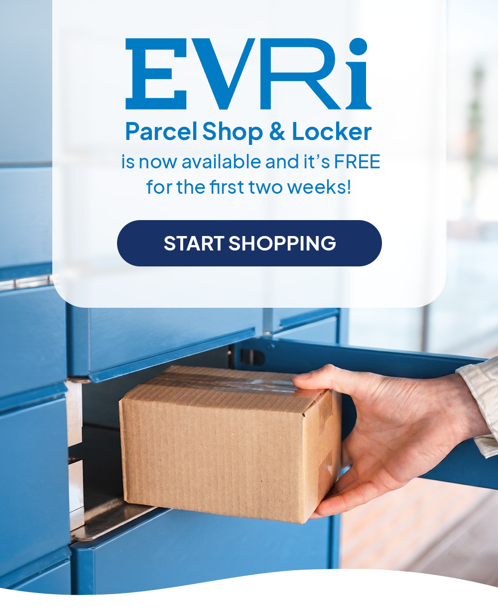 Evri Parcel Shop & Locker is now available and it's FREE for the first two weeks Start Shopping