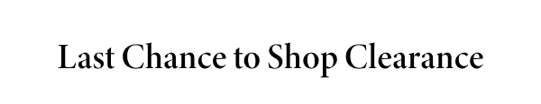 Last Chance To Shop Clearance