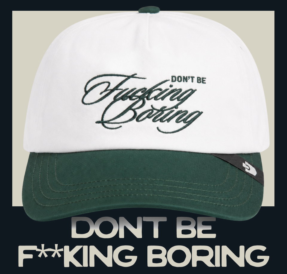 Don't Be Fckin Boring