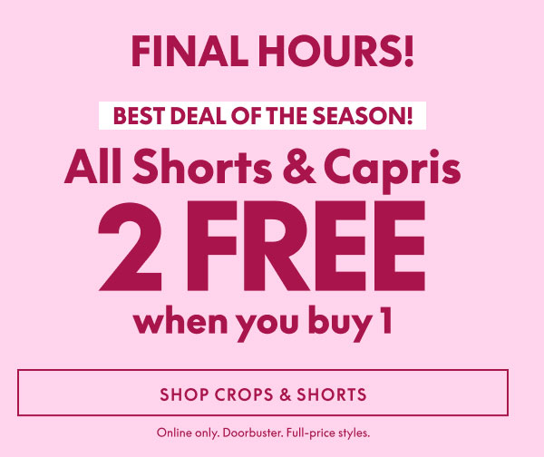 Shorts & Capris Buy 1 Get 2 Free