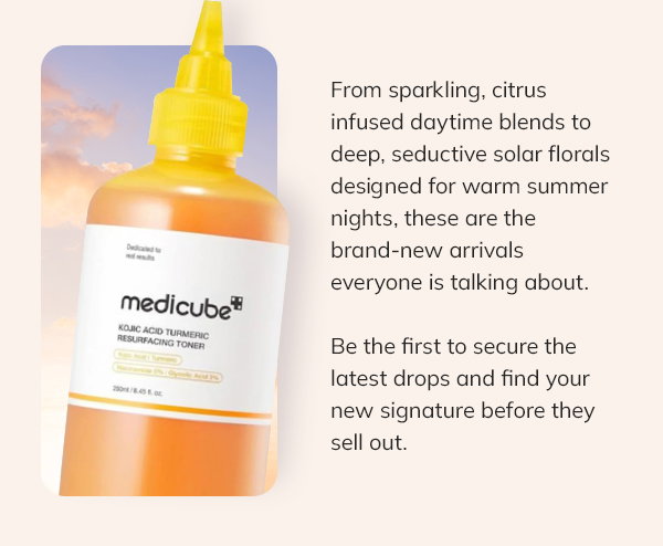 From sparkling, citrus-infused daytime blends to deep, seductive solar florals designed for warm summer nights, these are the brand-new arrivals everyone is talking about.  Be the first to secure the latest drops and find your new signature before they sell out.