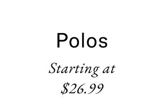 Polos starting at $26.99