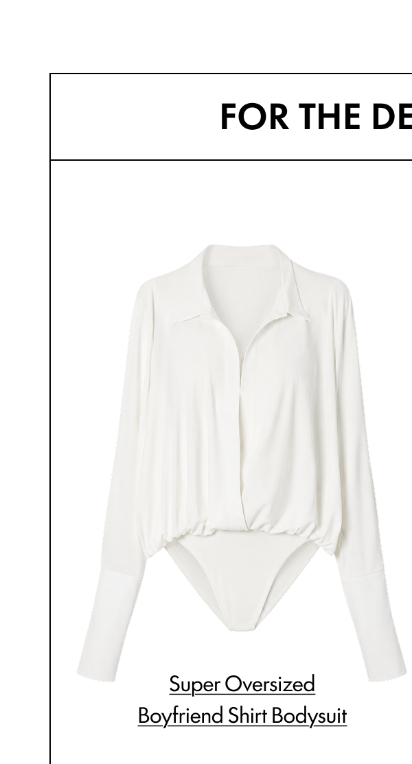 FOR THE DESTINATION SUPER OVERSIZED BOYFRIEND SHIRT BODYSUIT