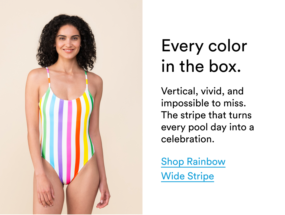 Every color in the box. [SHOP RAINBOW WIDE STRIPE]