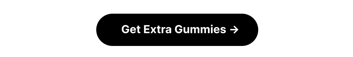 Get Extra Gummies
