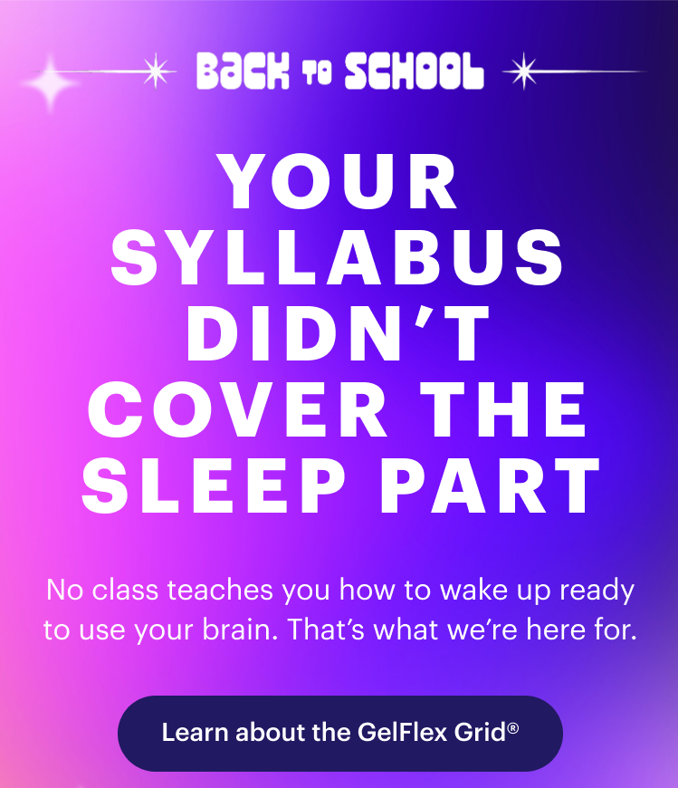 Your syllabus didn’t cover the sleep part | Learn about the GelFlex Grid®
