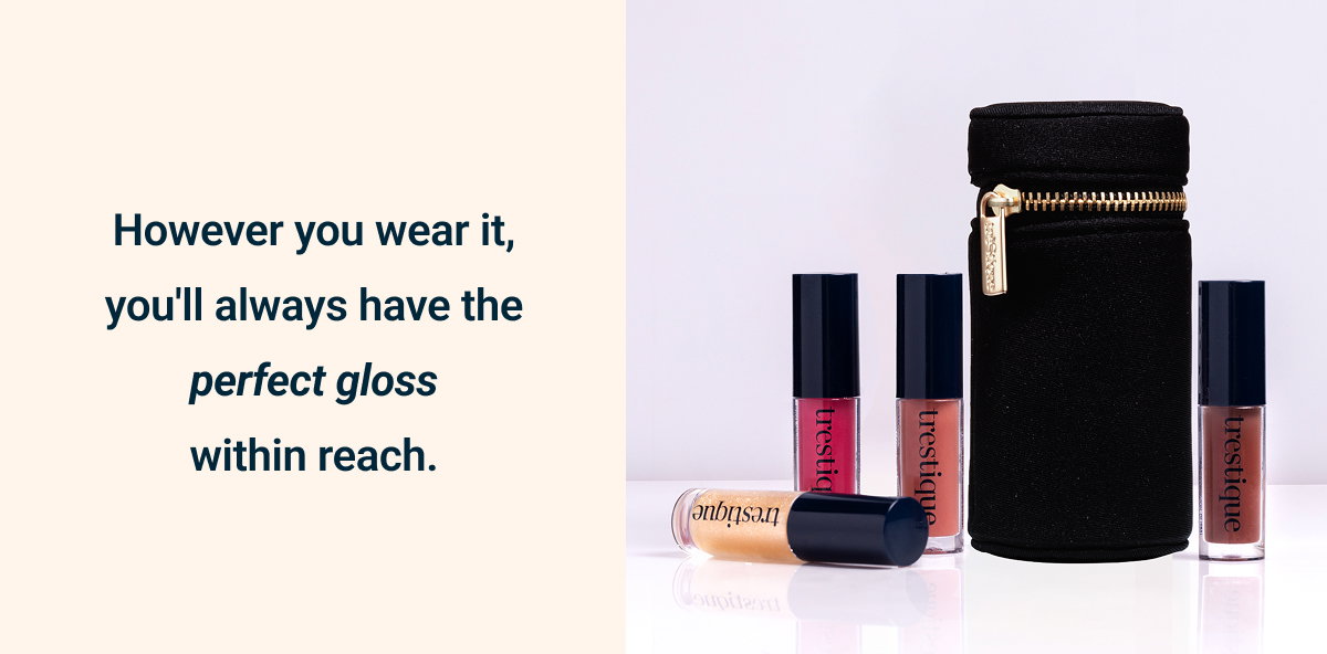 However you wear it, you'll always have the perfect gloss within reach.
