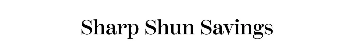 Sharp Shun Savings