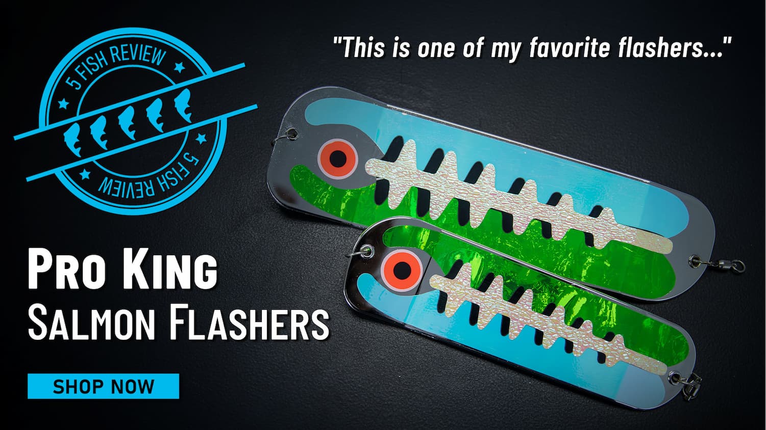 5 FIsh Review Pro King Salmon Flashers "This is one of my favorite flashers..." Shop Now