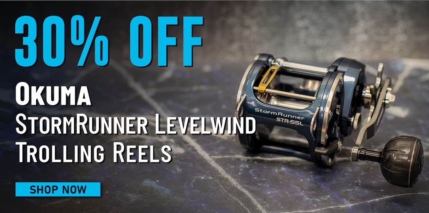 30% Off Okuma StormRunner Levelwind Trolling Reels Shop Now