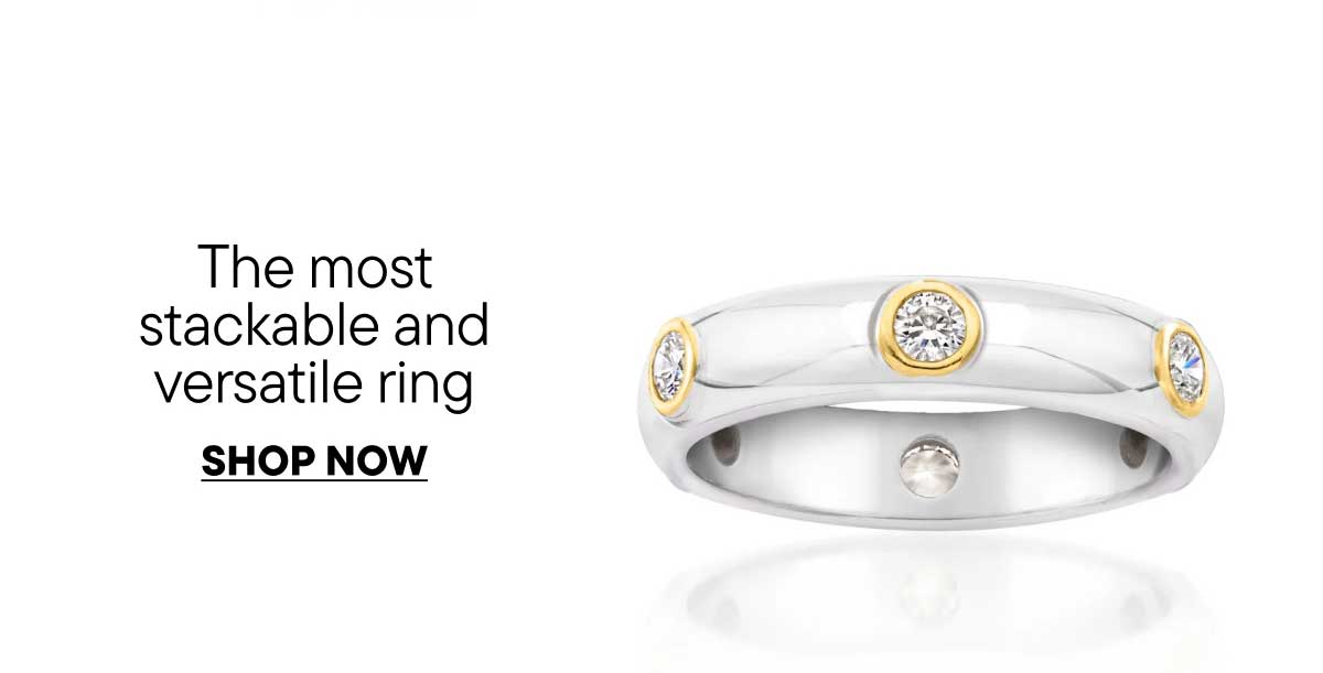 The most stable and versatile ring. Shop Now