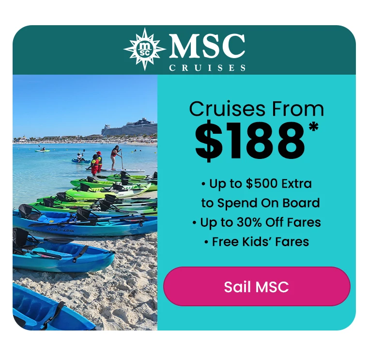 • Cruises From $188 • Up to $500 Extra to Spend on Board • Up to 30% Off Fares • Free Kids’ Fares