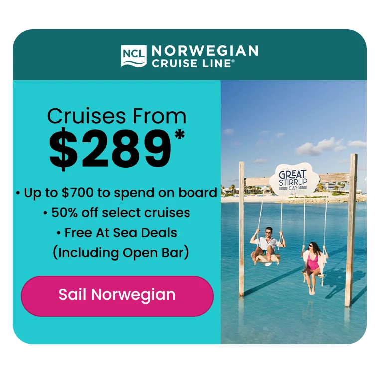 • Cruises From $289 • Up to $700 to spend on board • 50% off select cruises • Free at Sea Deals (Including Open Bar)