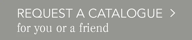 Request a catalogue for you or a friend