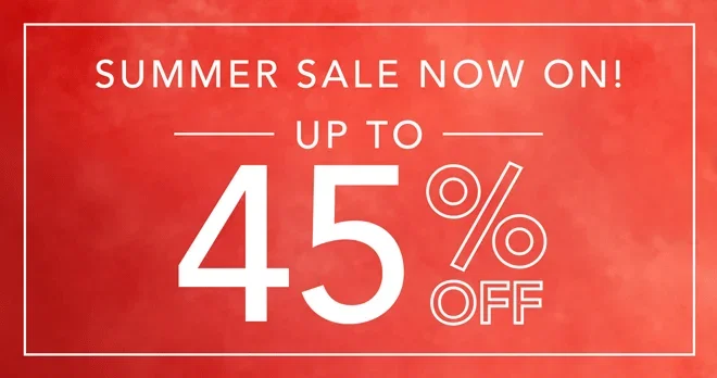 Summer sale now on | Up to 45% off