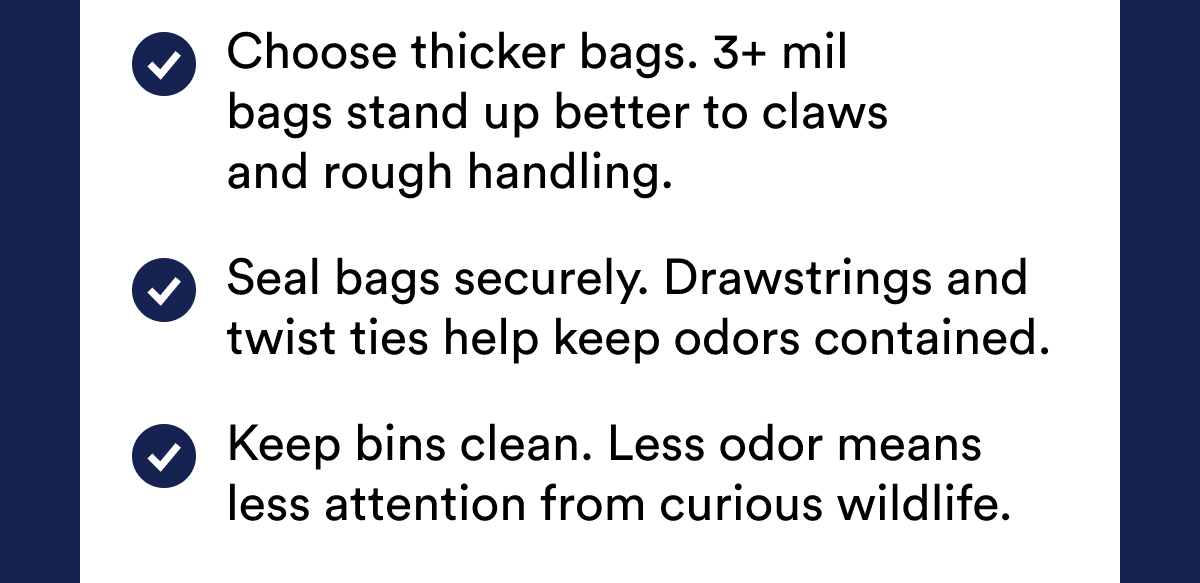 Choose thicker bags | Seal bags securely | Keep bins clean