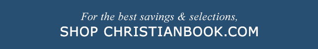 For the best savings & selections, Shop Christianbook.com