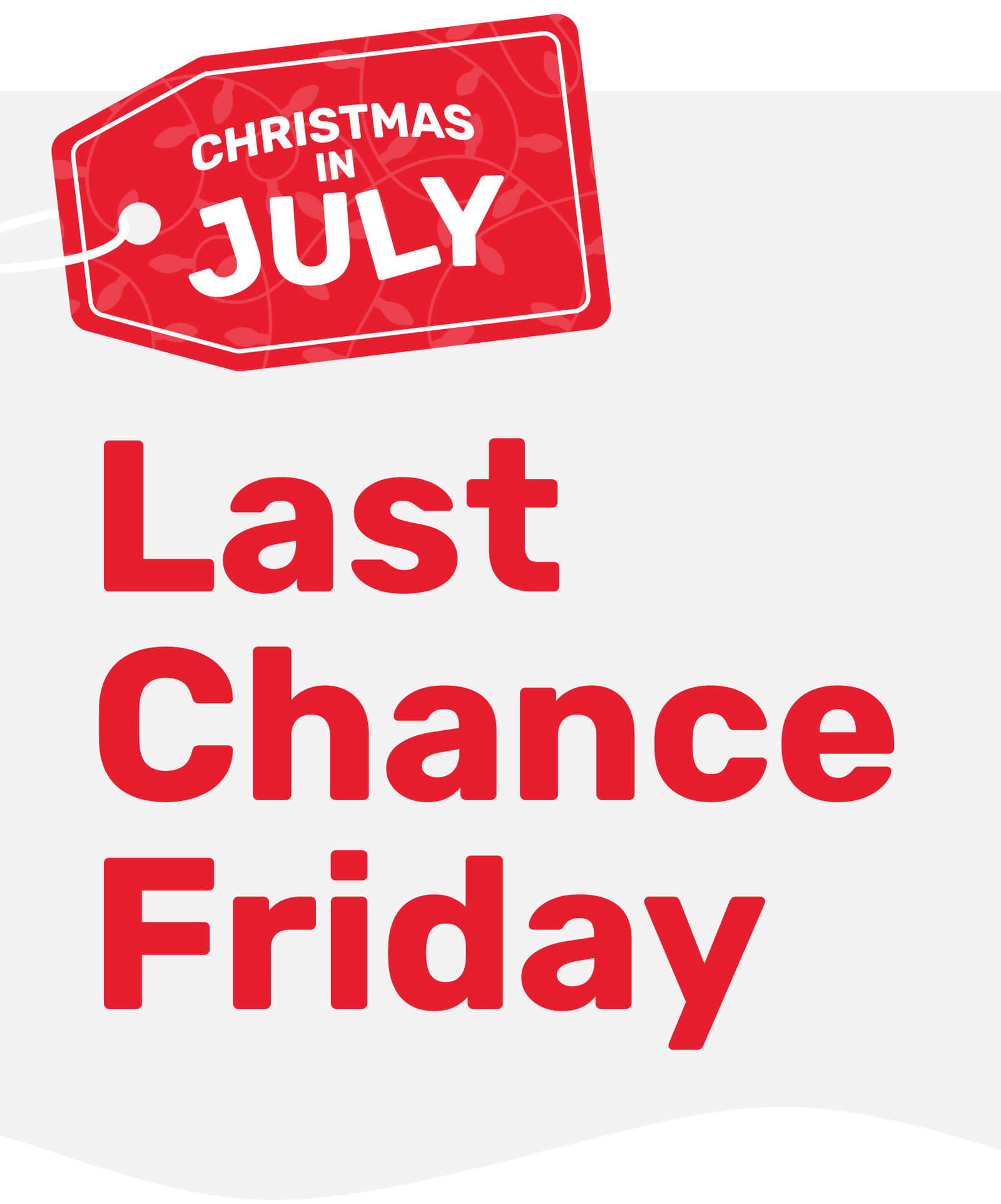 Christmas in July: Last Chance Friday
