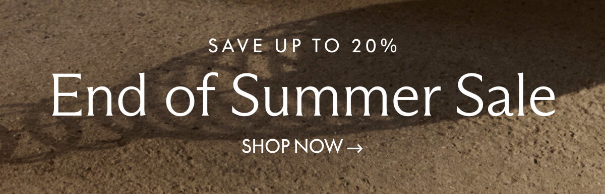 End of Summer Sale. Shop Now.