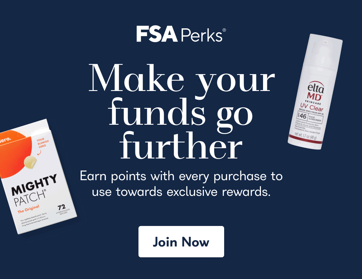 FSA Perks® Make your funds go further Earn points with every purchase to use towards exclusive rewards.