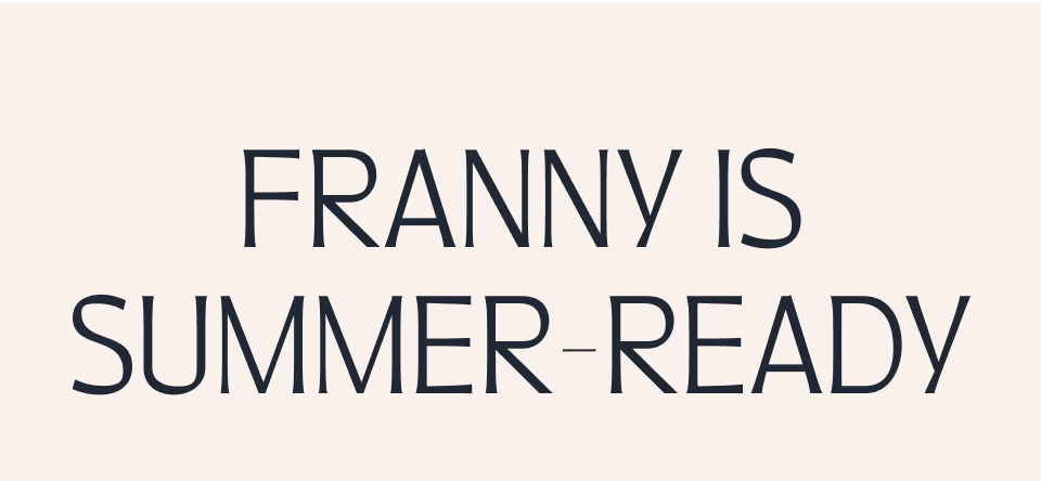Franny is Summer-Ready