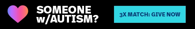 Love someone w/ autism? 3X match: give now