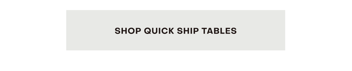 Shop Quick Ship Tables