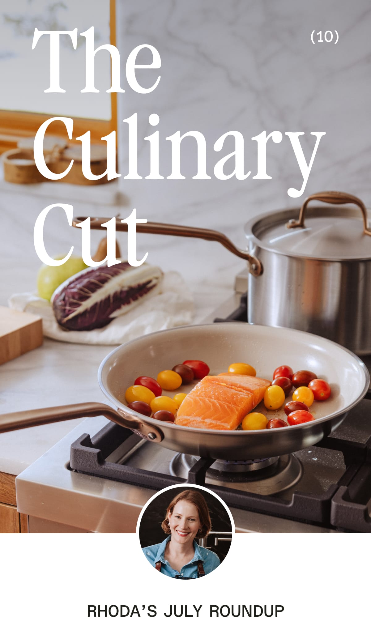 The Culinary Cut. Rhoda's July Roundup