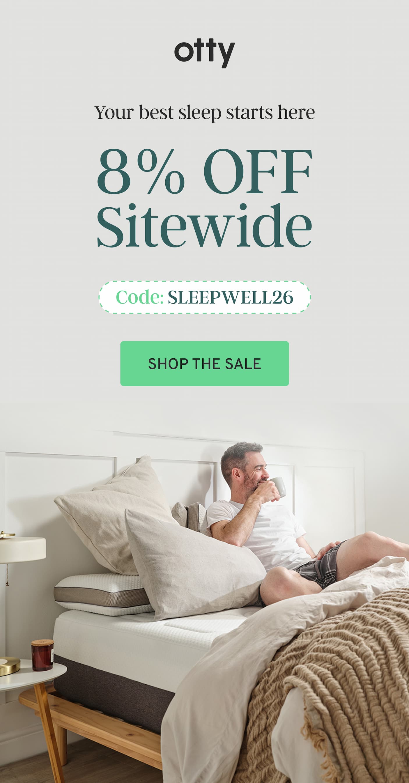 Your best sleep starts here 8% OFF Sitewide Code: SLEEPWELL26