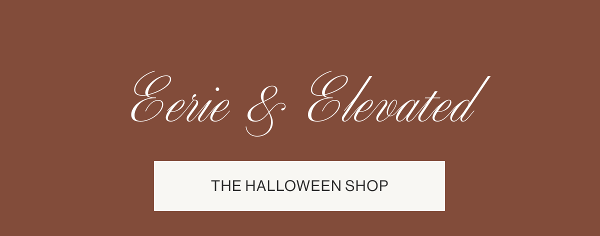 Eerie & Elevated | THE HALLOWEEN SHOP