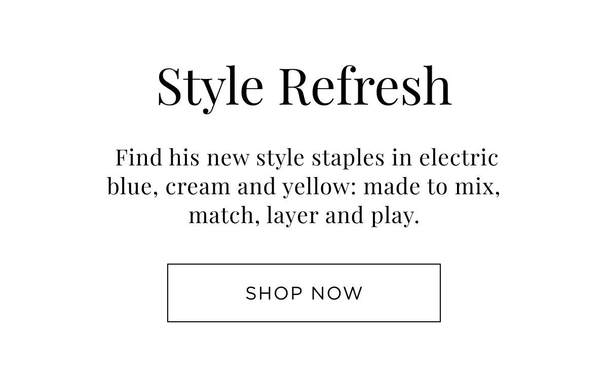 New Boy Arrivals. Style refresh, find his new style staples. Made to mix, match, layer and play. Shop Now.