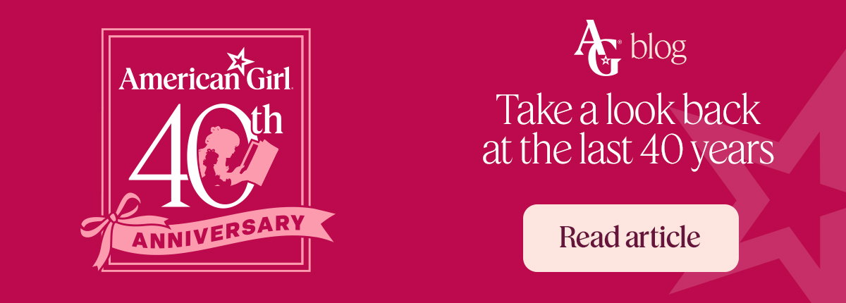 Celebrating 40 Years of American Girl: A Legacy of Imagination & Empowerment
