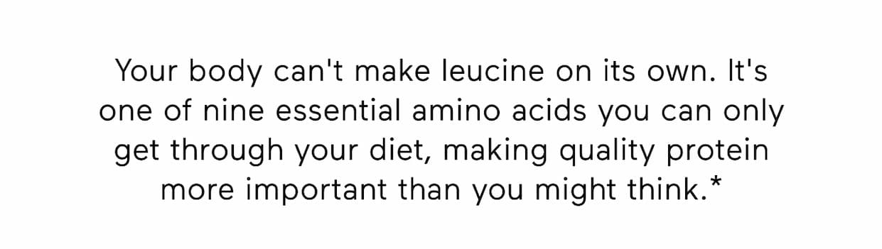 your body can't make leucine on it's own