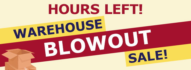 Warehouse Blowout Sale!