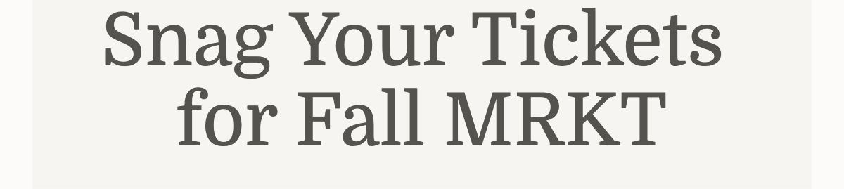 Snag Your Tickets for Fall MRKT