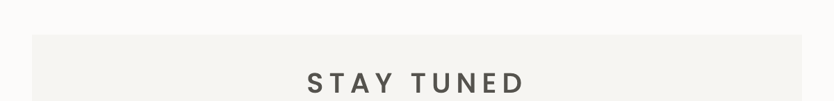 STAY TUNED
