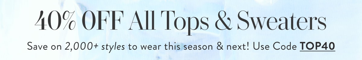 40% Off All Tops & Sweater with TOP40