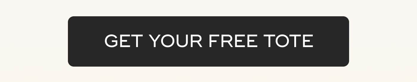 GET YOUR FREE TOTE