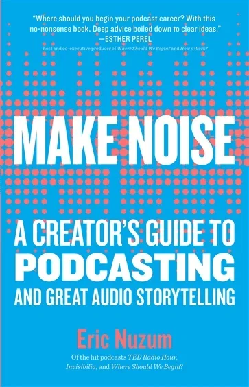 Make Noise, by Eric Nuzum