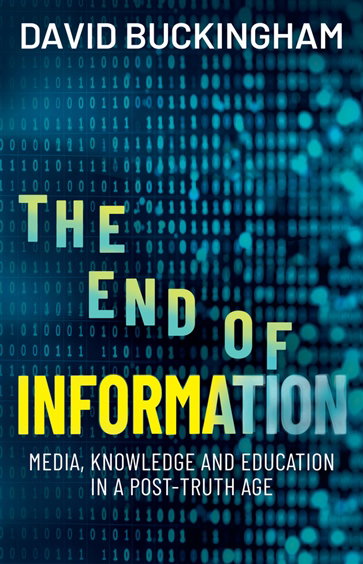 The End of Information, by David Buckingham