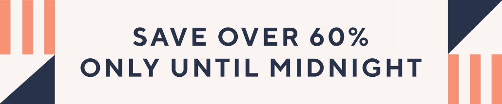Save Over 60% only Until Midnight