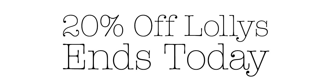 20% Off Lollys Ends Today