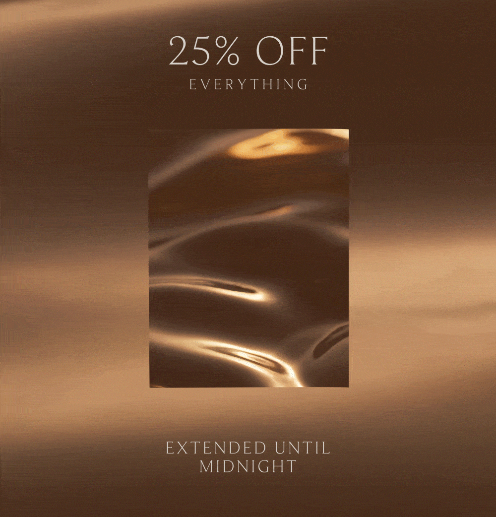25% Off Everything Extended Until Midnight 