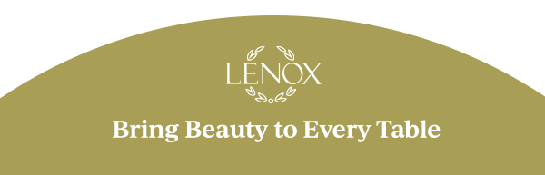 LENOX  Bring Beauty to Every Table